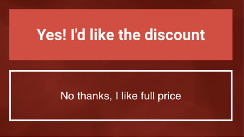 Två knappar. PÅ den övre som är röd och tydlig står det med stora bokstäver Yes! I´d like the discount. På den undre som är mindre tydlig står det med mindre bokstäver  No thanks, I like full price