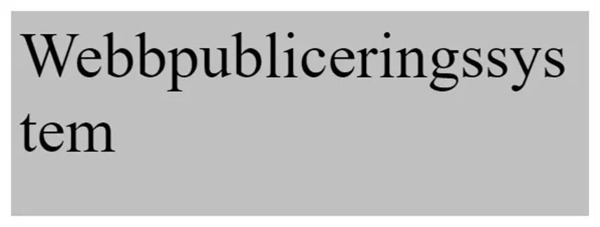 Ordet "Webbpubliceringssystem" avstavat till "Webbpubliceringssys tem" utan bindestreck eller avsikt till var i ordet det är logiskt att bryta